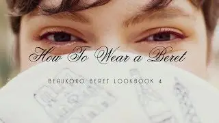 How To Style a Beret in Paris by Beauxoxo