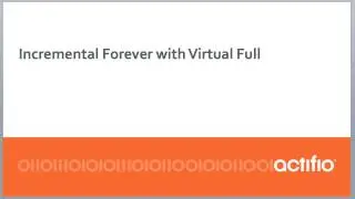 Actifio Incremental Forever with Virtual Full