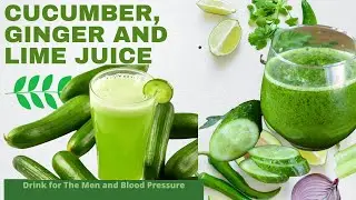 Cucumber, Ginger and Lime Juice || Drink for The Men and Blood Pressure