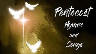 Pentecost Hymns and Songs