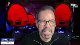 VR Theaters: Deep Dive with Pioneer Jeffrey Travis - The Being Virtual Show