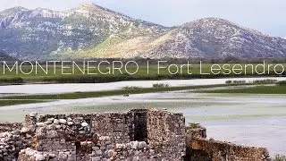 Montenegro I Fort Lesendro (Vranjie) I Silent Guardian of Lake Skadar