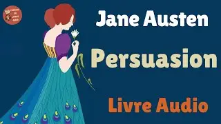 Persuasion - Jane Austen - Livre Audio Complet en Fran&ccedil;ais