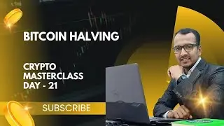 Bitcoin Halving I Crypto Masterclass Day - 21 I Prakash Koli
