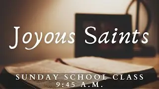 Joyous Saints Sunday School Class (1-25-26)