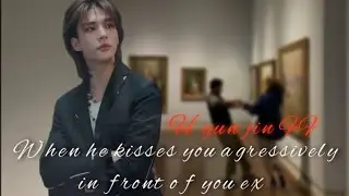 • Hyunjin FF • When he kisses you agressively in front of your ex...