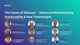 RMT 2025: Panel on Future of Railways &ndash; Advanced Manufacturing, Sustainability & New Technologies