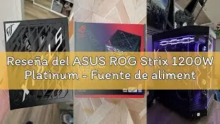 Rese&ntilde;a del ASUS ROG Strix 1200W Platinum - Fuente de alimentaci&oacute;n Totalmente Modular, 80 Plus Platin