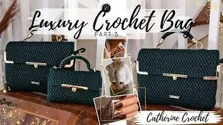 Luxury Crochet Bag (Part 3) / Crochet Shoulder Bag