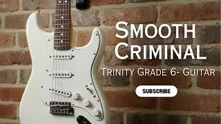 Smooth Criminal - Trinity College London Grade 6 Guitar
