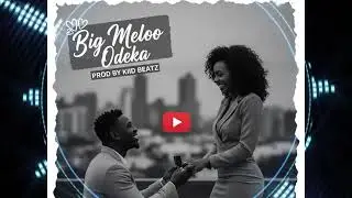 Odeka_Big Meloo Prod by Kiid_Beatz 