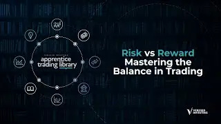 Apprentice Trading Library: Risk vs Reward Mastering the Balance in Trading