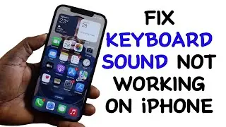 How to Fix Keyboard Sound Not Working on iPhone