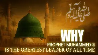 The Greatest Leader - Seerat-un-Nabi ﷺ Documentary - Prophet Muhammadﷺ