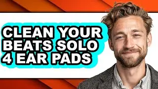How to Clean Your Beats Solo 4 Ear Pads - Easy Guide