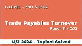How to Calculate Trade Payables Turnover | O Level 7707 Accounting Q32 Solved