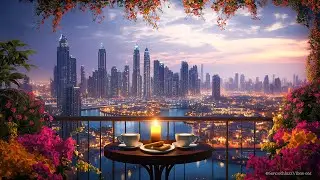 Dubai Sunset Balcony Jazz 🌇 Smooth Piano Jazz with Skyline View for Relaxing, Study & Sleep