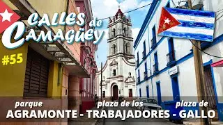 Parque Agramonte, Plaza Trabajadores y Plaza Gallo - Calles de Camaguey #52 - Cuba 2020