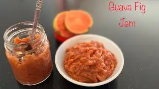 Guava Jam | Guava Fig Jam | Pink Guava Jam | Homemade Jam | No Pectin Jam | No Preservative Jam |