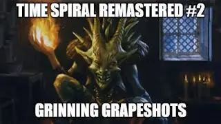 Grinning Grapeshots \ Time Spiral Remastered #2