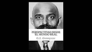 Perspectivas del mundo real Gurdjjief-primera parte