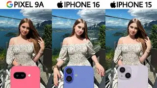Сравнение камер Google Pixel 9a, iPhone 16 и iPhone 15