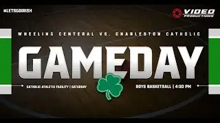 WHEELING CENTRAL MAROON KNIGHTS VS. CHARLESTON CATHOLIC IRISH - BOYS BASKETBALL