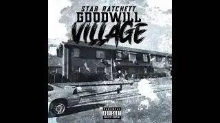 StarRatchett - GoodWill Village  (Official Song) Prod By. Ai Kenny x Banstudios