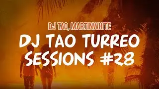 DJ Tao, Martinwhite &ndash; DJ TAO Turreo Sessions #28 (Lyric Video)