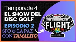 El Show del Disc Golf &bull; SFO y La Paz (con Joey Temali) &bull; T4E2