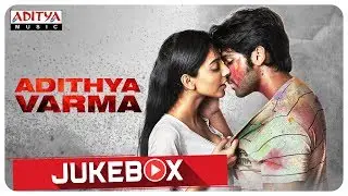 Adithya Varma Full Songs Jukebox || Dhruv Vikram, Banita Sandhu|| Gireesaaya || Radhan