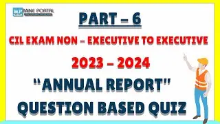 PART-6, 2023 - 24 ANNUAL REPORT QUESTIONS, CIL EXAMS (NON - EXECUTIVE TO EXECUTIVE)