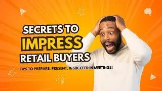 Secrets To Impress Retail Buyers: Tips To Prepare, Present, & Succeed In Meetings! | RetailBound