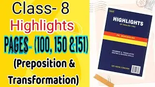 Class- 8 Highlights (PK. Mukherjee) Pages- (100, 150 & 151) (Transformation & Preposition) Solved.