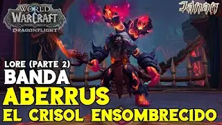 WoW DRAGONFLIGHT // BANDA Aberrus, El Crisol Ensombrecido (Lore parte 2)