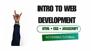 Introduction to Web Development | HTML, CSS & JavaScript (Accessible Tutorial)