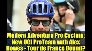 Modern Adventure Pro Cycling: New UCI ProTeam with Alex Howes - Tour de France Bound?