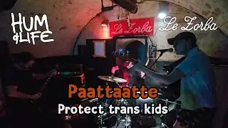 Paattaatte - Protect trans kids [Live @Le Zorba - Paris 10-10-2025]