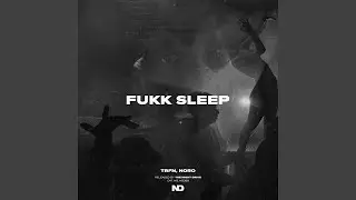Fukk Sleep
