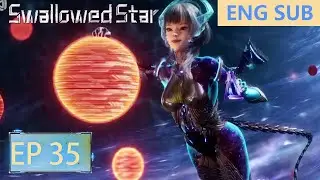 ENG SUB | Swallowed Star [EP35]