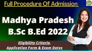 MP B.Sc B.Ed Admission 2022: Application Form, Dates, Eligibility, pattern, Syllabus