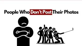 Psychology of People Who Don't Post their Photos on Social Media 