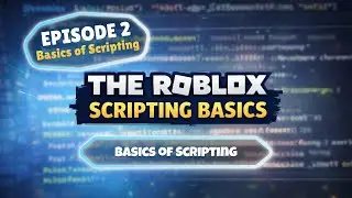 The Roblox Scripting Basics - Episode 2 - Basics of Scripting
