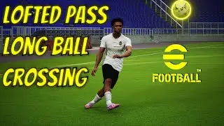 eFootball 2025 Crossing And Lofted Pass Tutorial | Long Ball Tutorial
