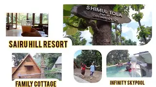 Ep-2: Sairu Hill Resort || Infinity Skypool || Family Cottage || Bandarban