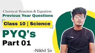 Class 10 science | PYQ's PART 01| Chemical Reactions and Equations | 1 Mark's Questions - Nikhil Sir