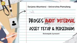 PROSES AUDIT INTERNAL - ASSET TETAP DAN PERSEDIAAN