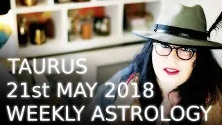 Taurus  weekly astrology 21st May 2018