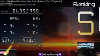 osu! Liveplay | Feint - We Won't Be Alone [Fort's Together] 99.33% FC