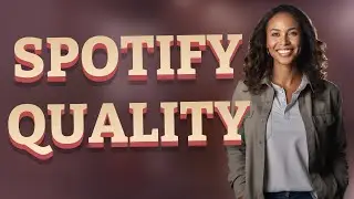 How Do You Change Spotify Streaming Quality for Better Audio?